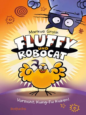 cover image of Fluffy und Robocat – Vorsicht, Kung-Fu Küken!